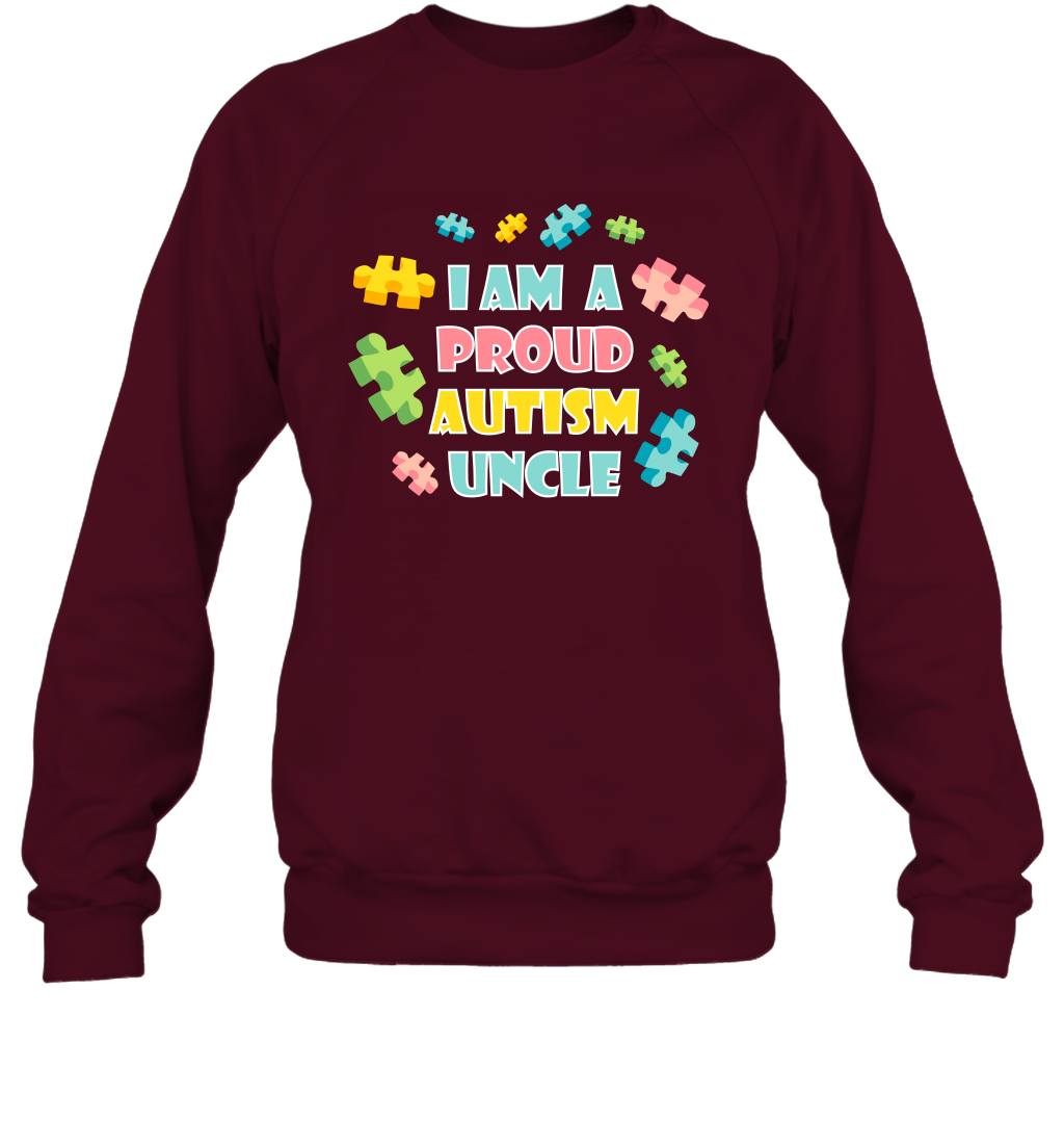 I Am A Proud Autism Uncle Family Shirt Sweatshirt Sweatshirt Maroon