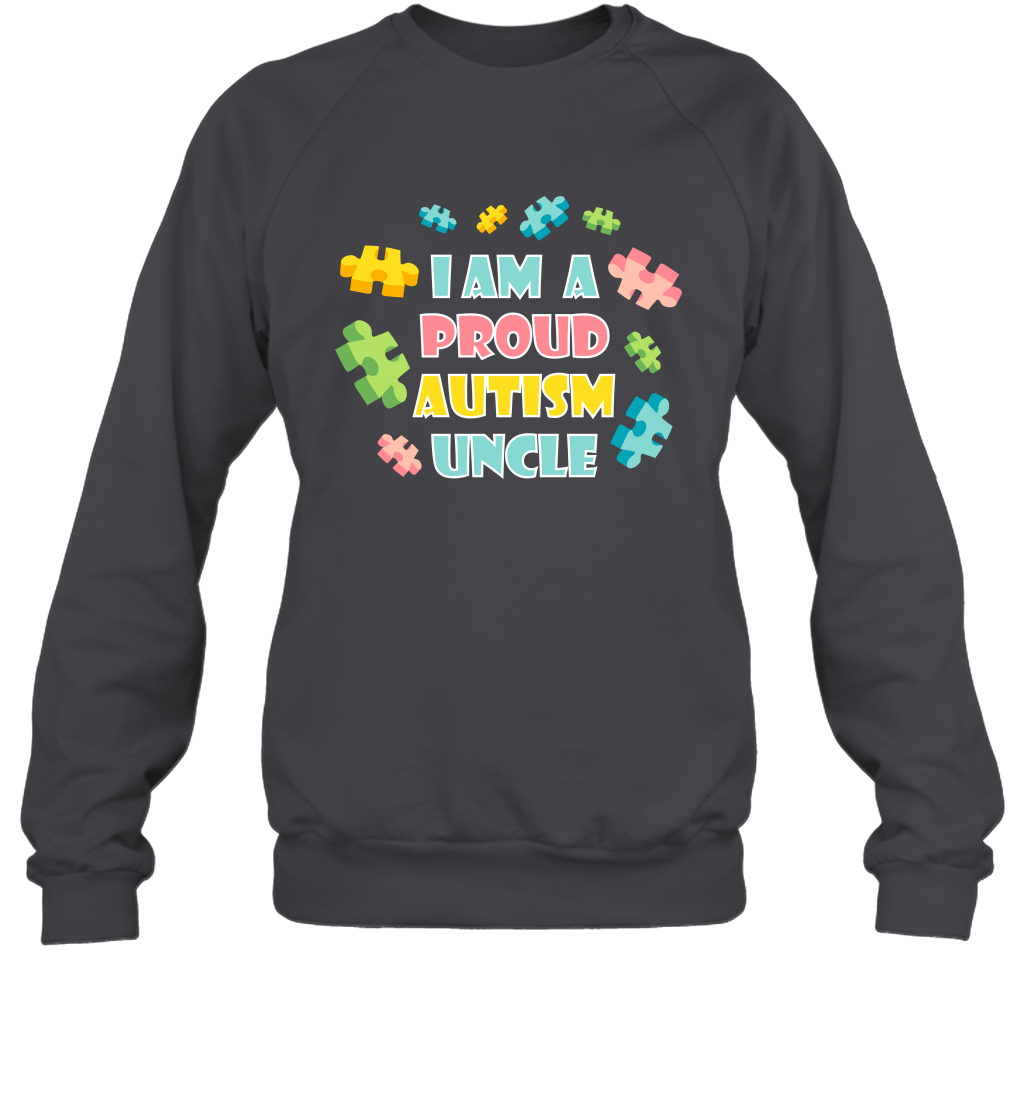 I Am A Proud Autism Uncle Family Shirt Sweatshirt Sweatshirt Dark Heather