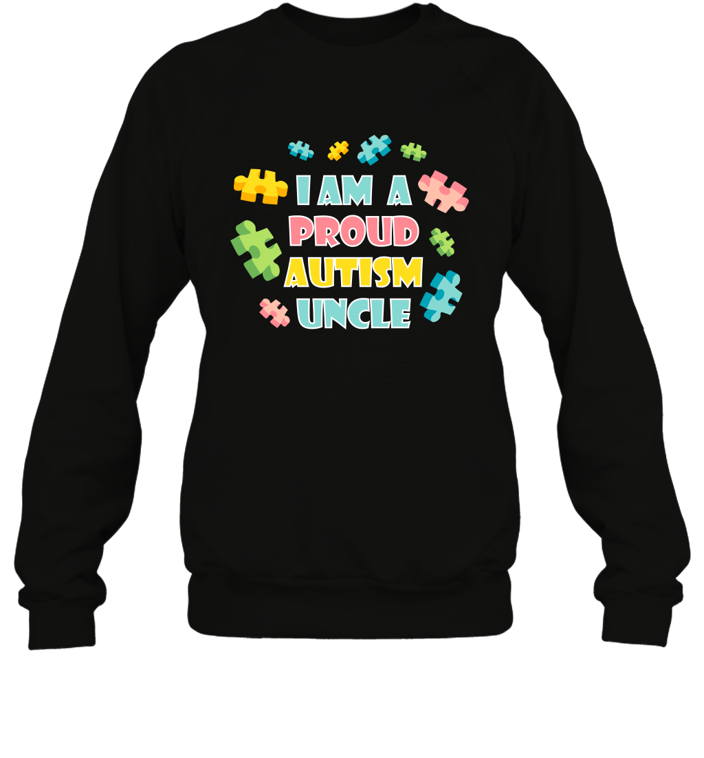 I Am A Proud Autism Uncle Family Shirt Sweatshirt Sweatshirt Black