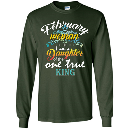 February Woman I Am A Daughter Of The One True King T-shirt Forest Green