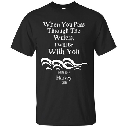 Christian T-shirt When You Pass Through The Waters I Will Be With You Isaiah Royal