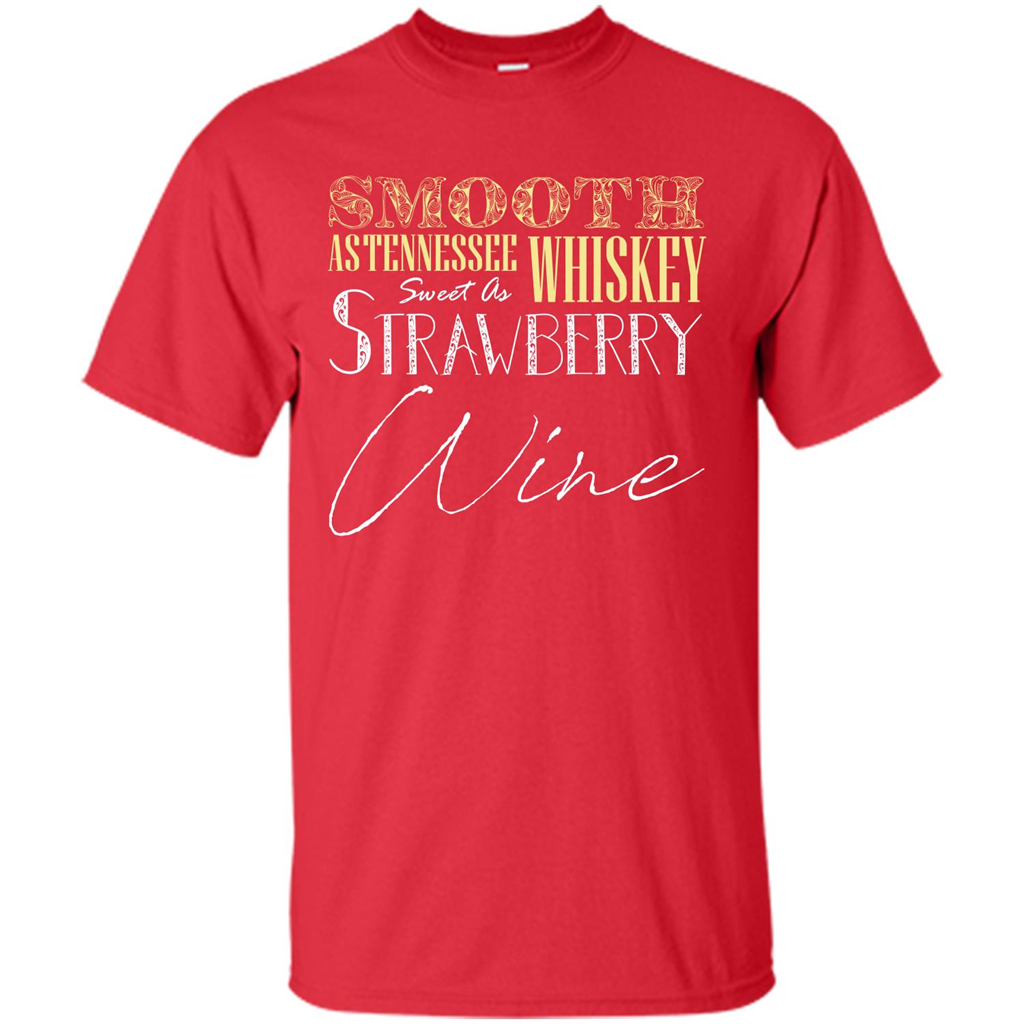 Wine T-shirt Smooth As Tennessee Whiskey Sweet As Strawberry Wine Red