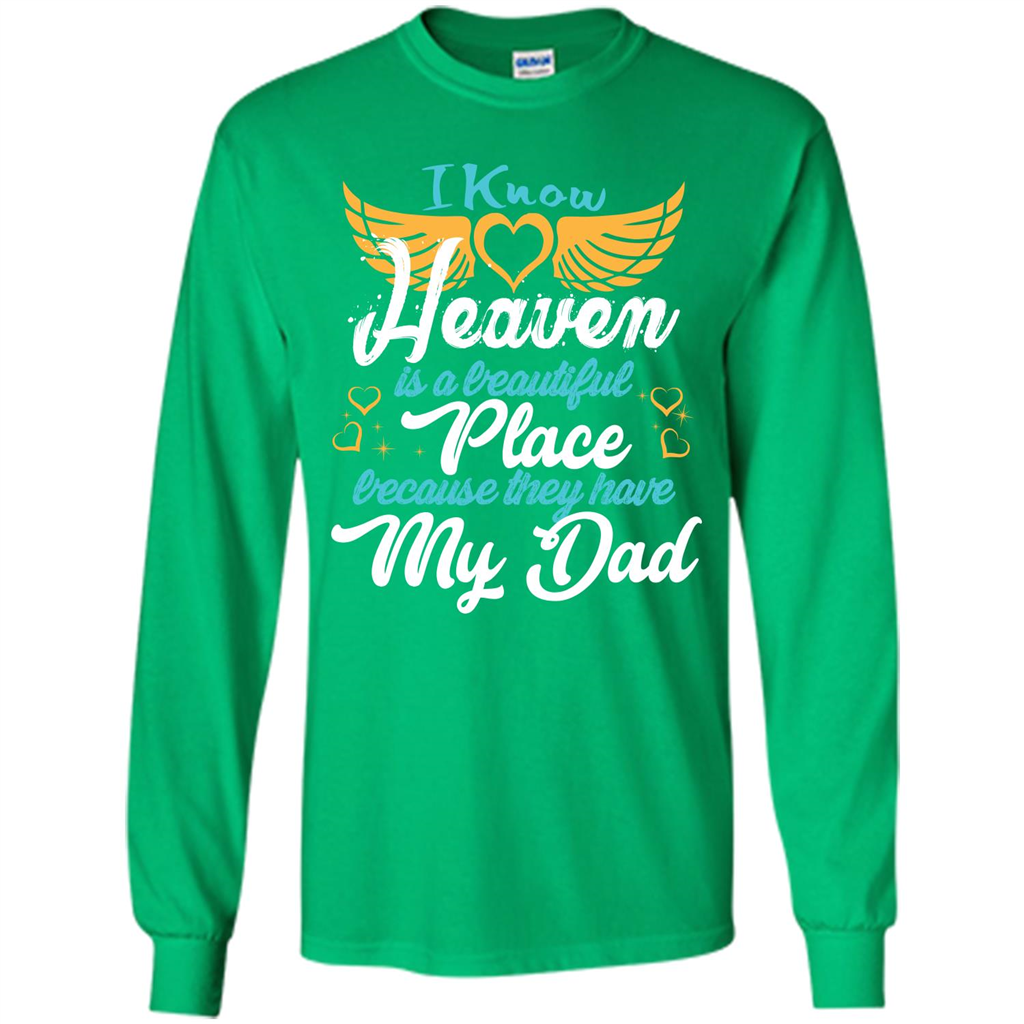 Dad Angel T-shirt I Know Heaven Is A Beautiful Place Because They Have My Dad