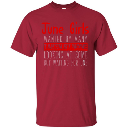 June Girls Wanted By Many Taken By None Looking At Some T-shirt
