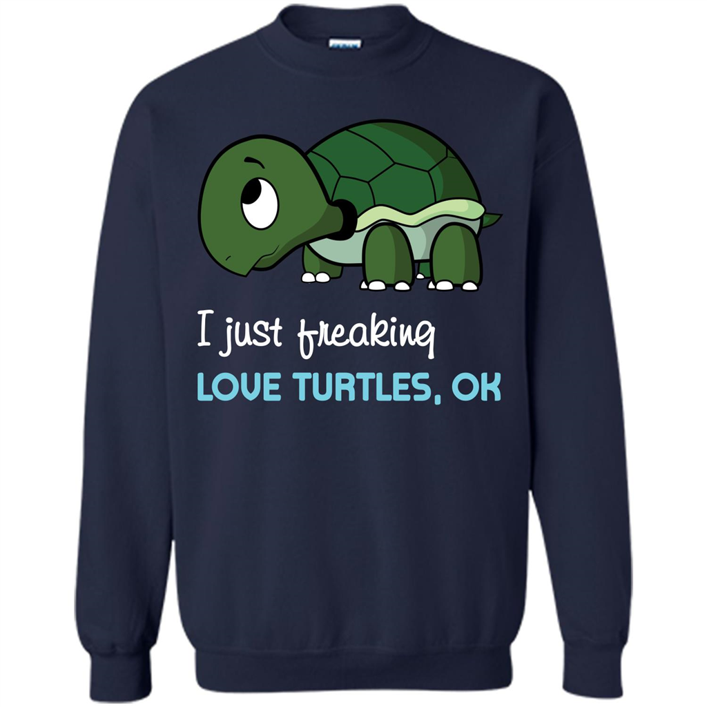 Turtles T-shirt I Just Freaking Love Turtles, Ok Navy