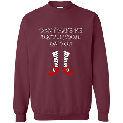 Funny Halloween T-shirt Don't Make Me Drop A House On You Maroon
