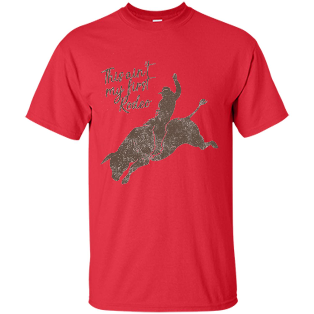 Bull Riders and Calf Ropers - This Ain't My First Redeo T-shirt Red