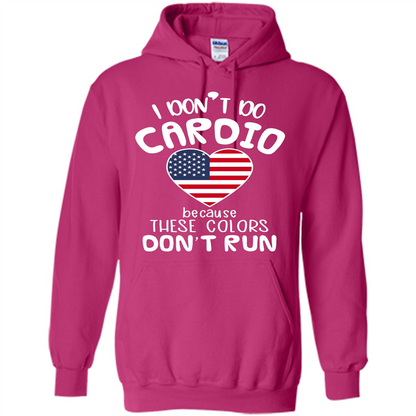American T-shirt I Don't Do Cardio Because These Colors Don't Run Heliconia