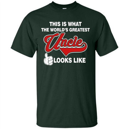 Uncle T-shirt This Is What The World's Greatest Uncle Looks Like Forest Green