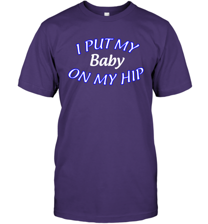 I Put My Baby On My Hip Shirt T-Shirt T-Shirt Purple