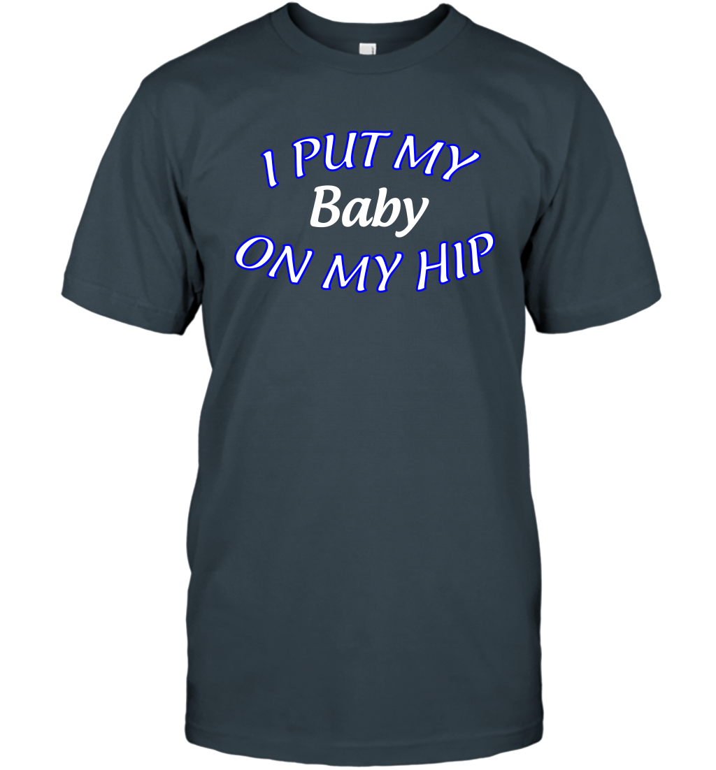 I Put My Baby On My Hip Shirt T-Shirt T-Shirt Charcoal