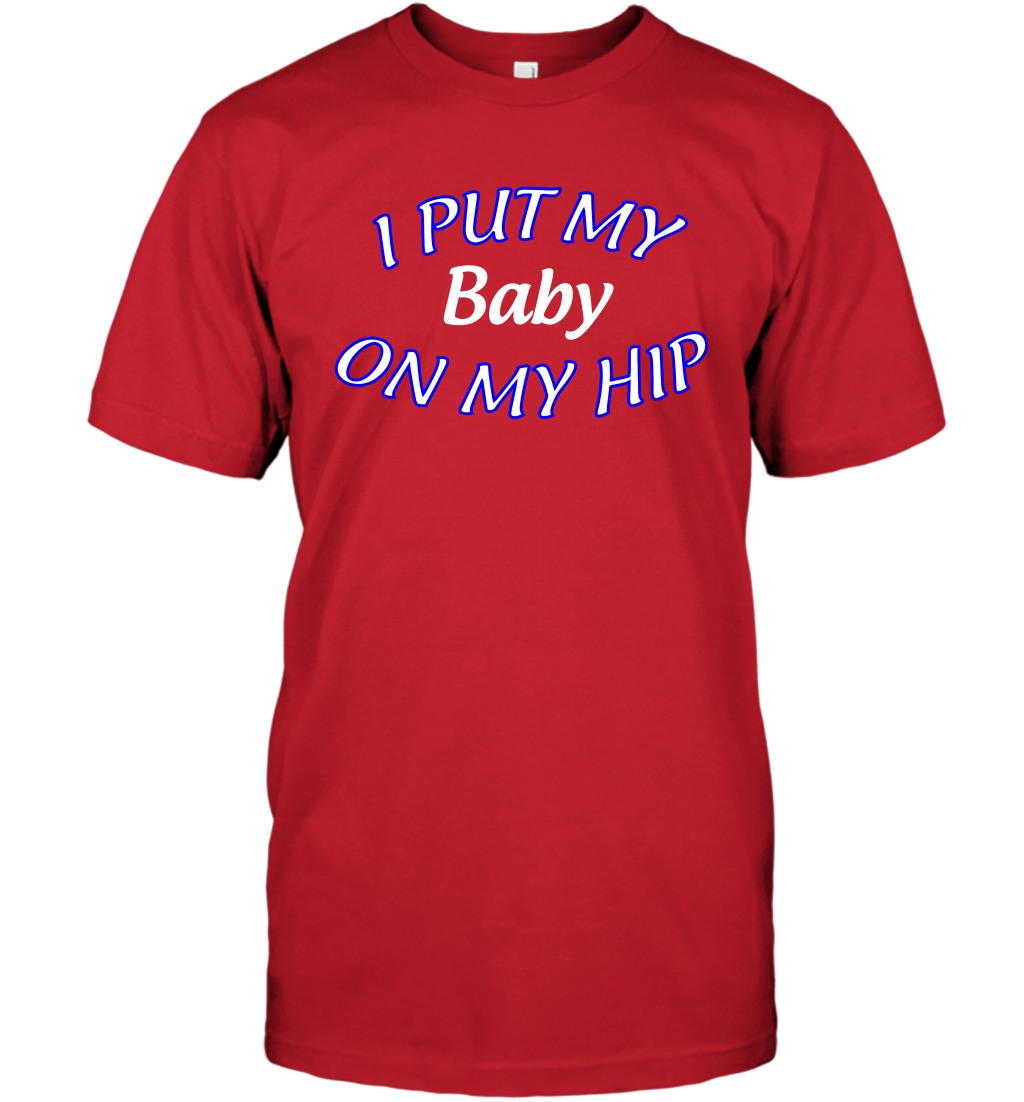 I Put My Baby On My Hip Shirt T-Shirt T-Shirt Red