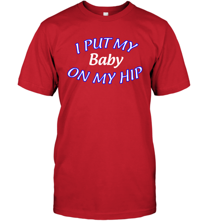I Put My Baby On My Hip Shirt T-Shirt T-Shirt Red
