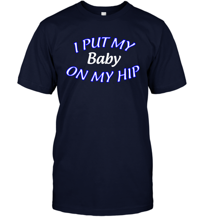 I Put My Baby On My Hip Shirt T-Shirt T-Shirt Navy