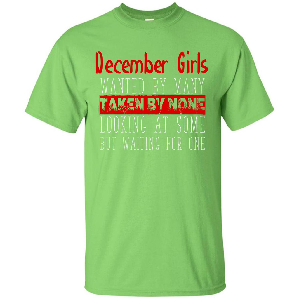 December Girls Wanted By Many Taken By None Looking At Some T-shirt