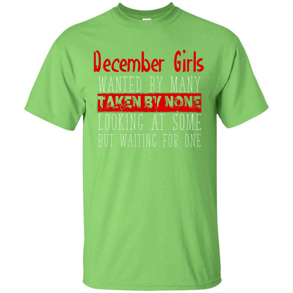 December Girls Wanted By Many Taken By None Looking At Some T-shirt