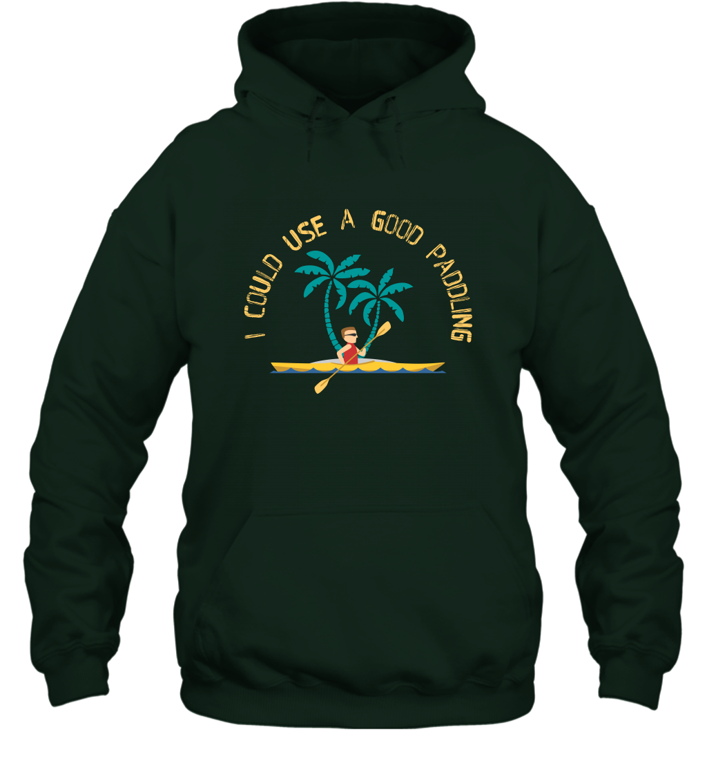 I Could Use A Good Paddling Paddle Shirt Hoodie Hoodie Forest
