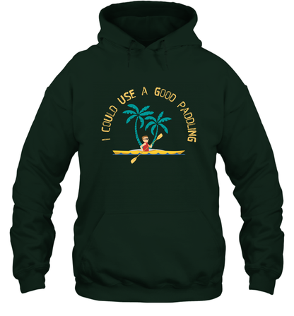 I Could Use A Good Paddling Paddle Shirt Hoodie Hoodie Forest
