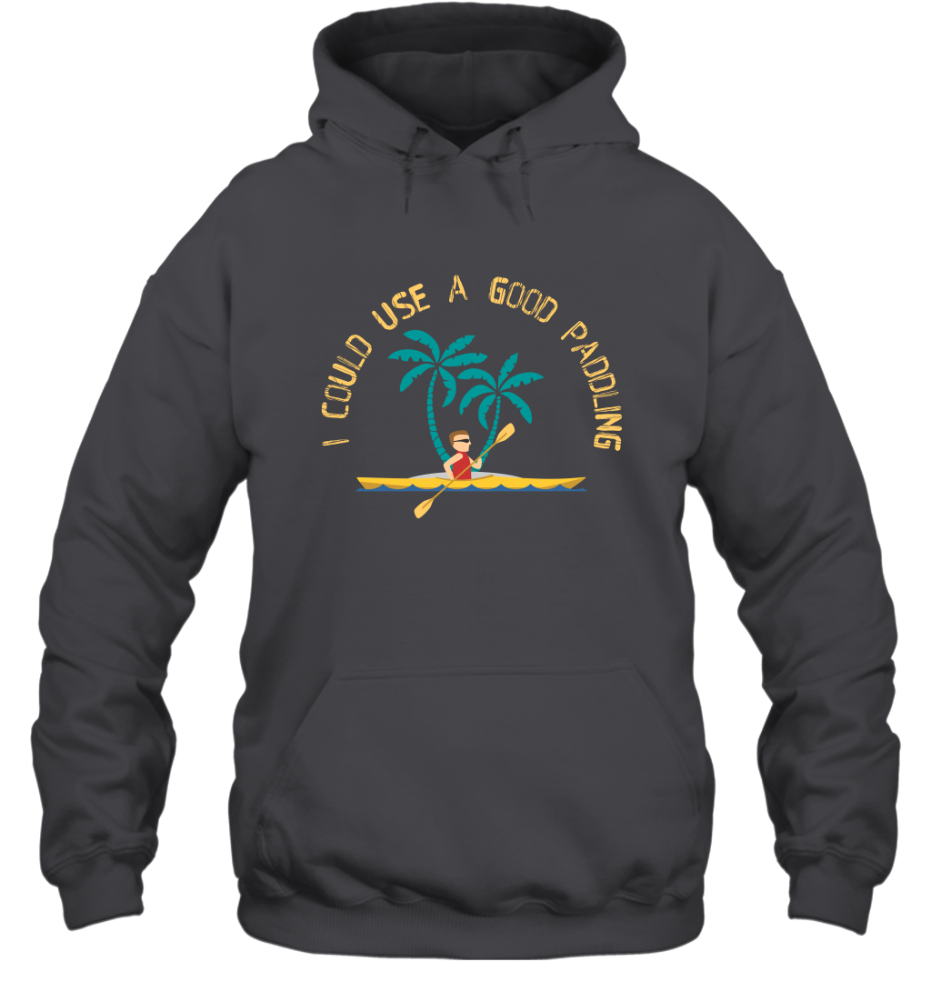 I Could Use A Good Paddling Paddle Shirt Hoodie Hoodie Dark Heather