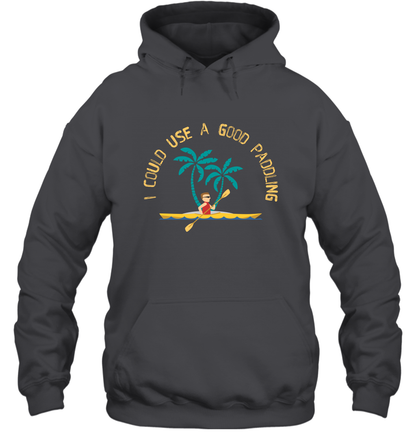 I Could Use A Good Paddling Paddle Shirt Hoodie Hoodie Dark Heather