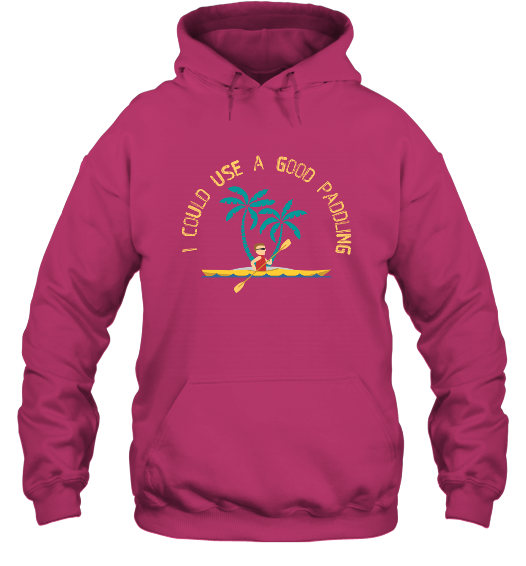 I Could Use A Good Paddling Paddle Shirt Hoodie Hoodie Heliconia