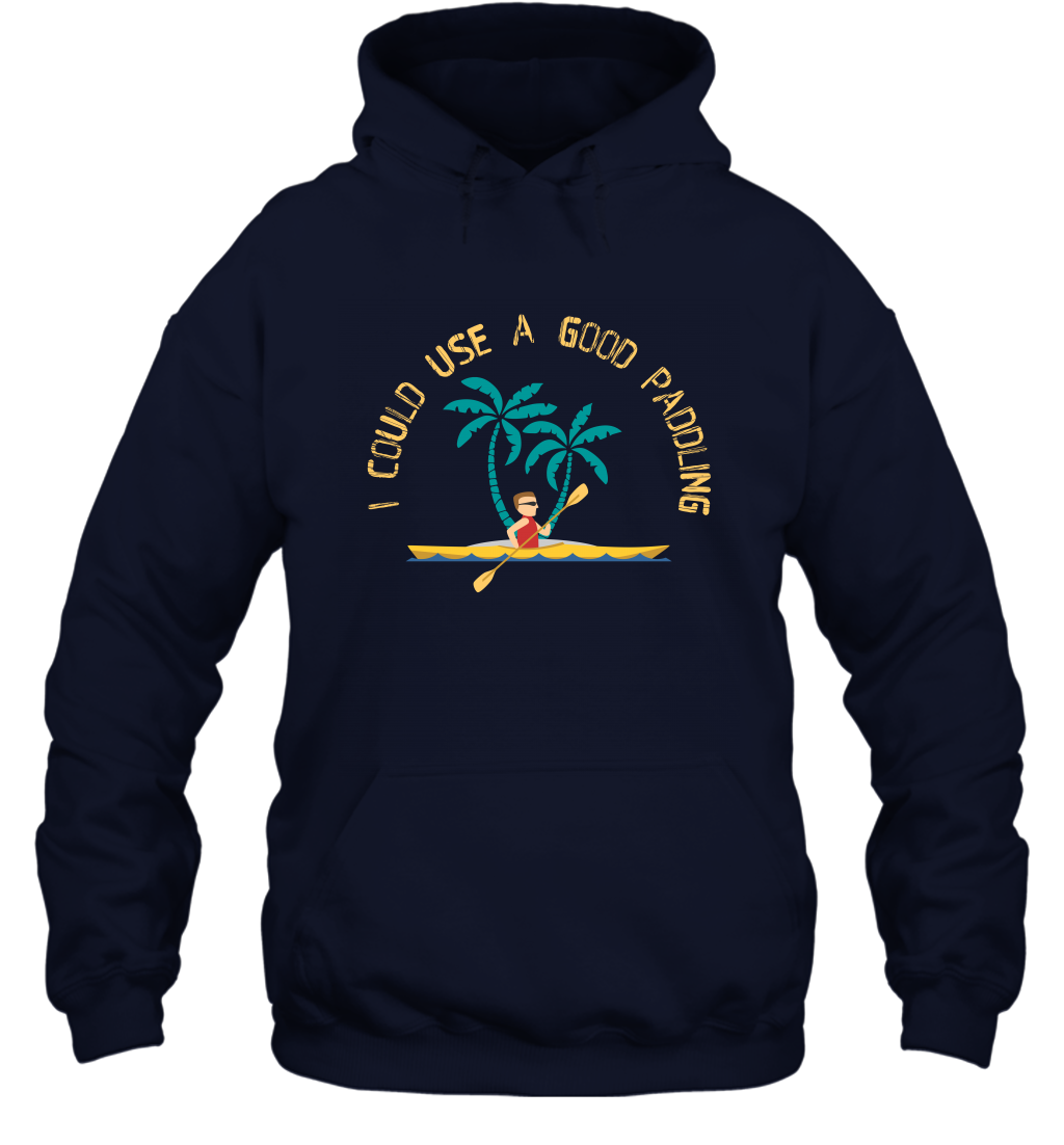 I Could Use A Good Paddling Paddle Shirt Hoodie Hoodie Navy