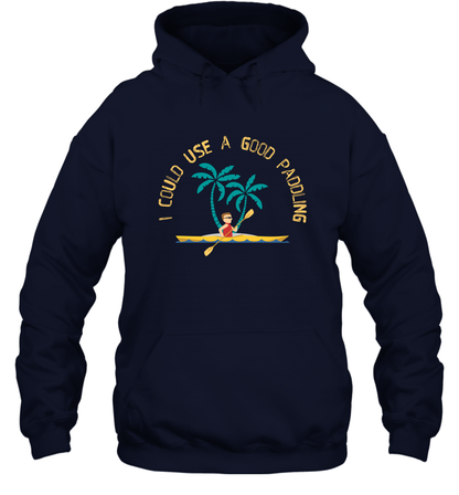 I Could Use A Good Paddling Paddle Shirt Hoodie Hoodie Navy