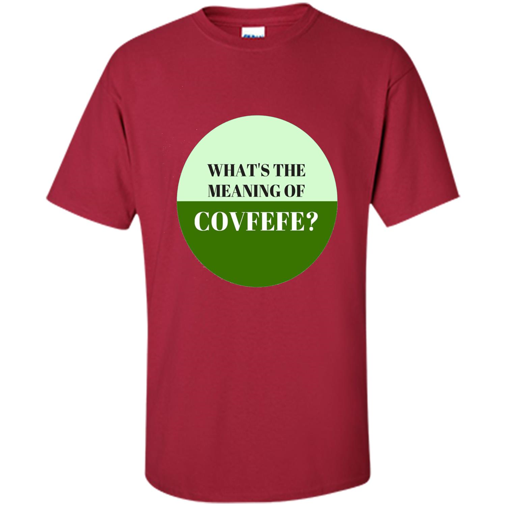 Tweets Covfefe T-shirt What's The Meaning Of Covfefe? Cardinal