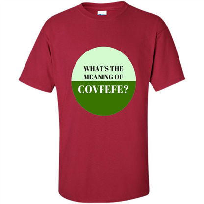 Tweets Covfefe T-shirt What's The Meaning Of Covfefe? Cardinal