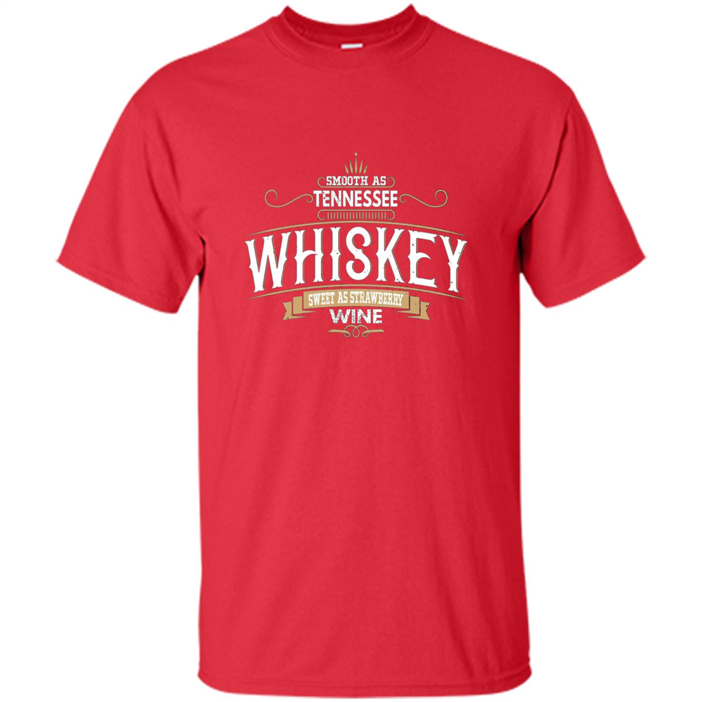 Smooth As Tennessee Whiskey Sweet As Strawberry Wine T-shirts Red
