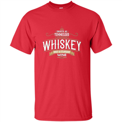 Smooth As Tennessee Whiskey Sweet As Strawberry Wine T-shirts Red
