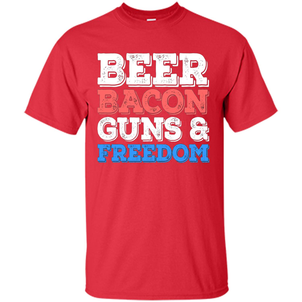 Beer Bacon Guns And Freedom T-Shirt Fourth of July Gift Red