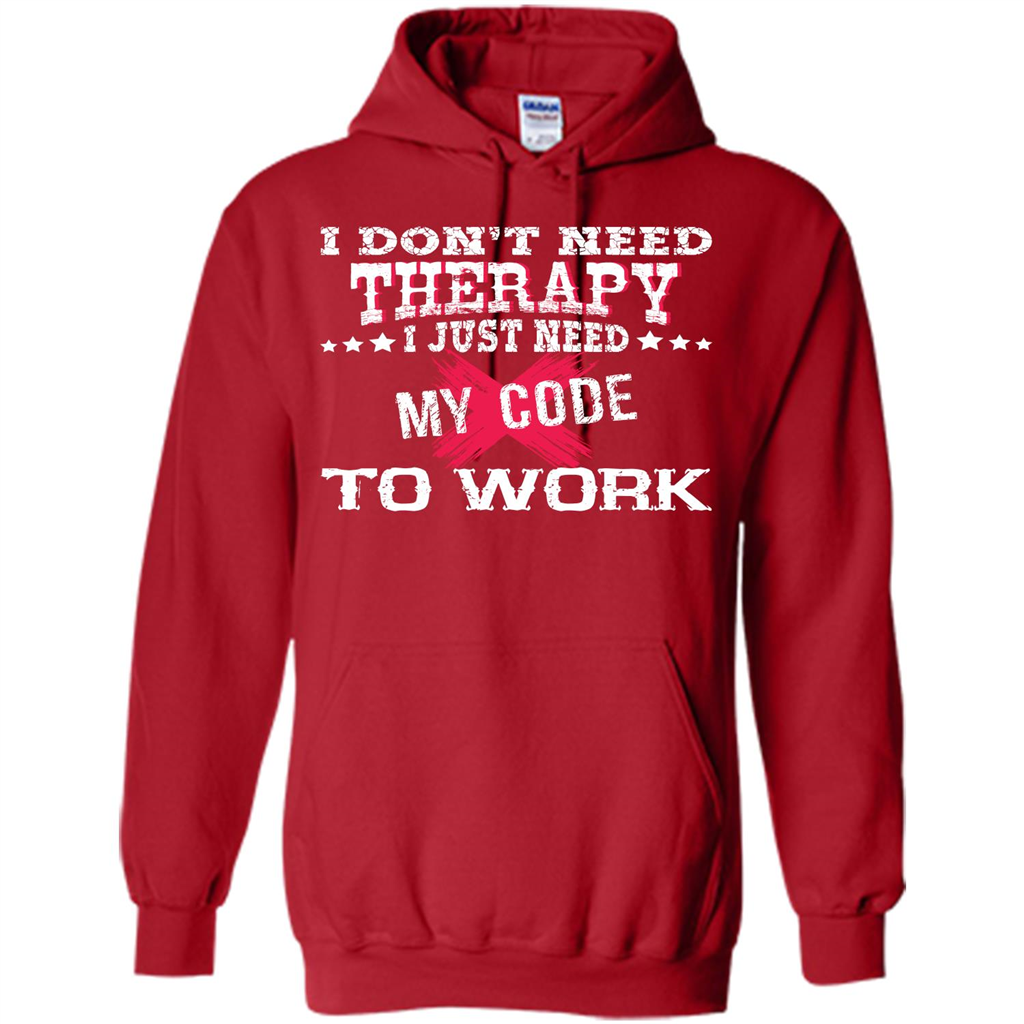 Programmer T-shirt I Don‰۪t Need Therapy I Just Need My Code To Work