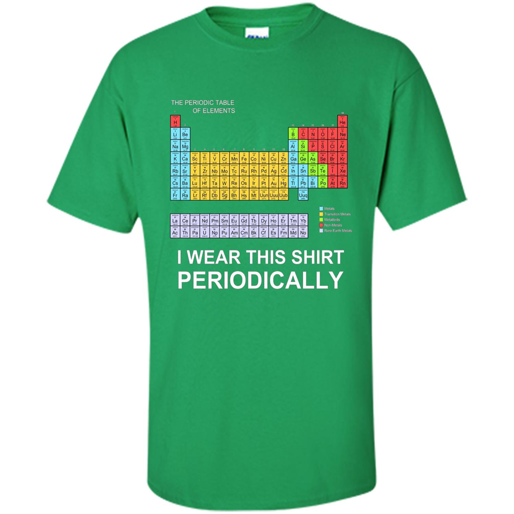 I Wear This Shirt Periodically T-shirt Irish Green