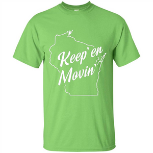 Keep Er Movin WI State T-Shirt