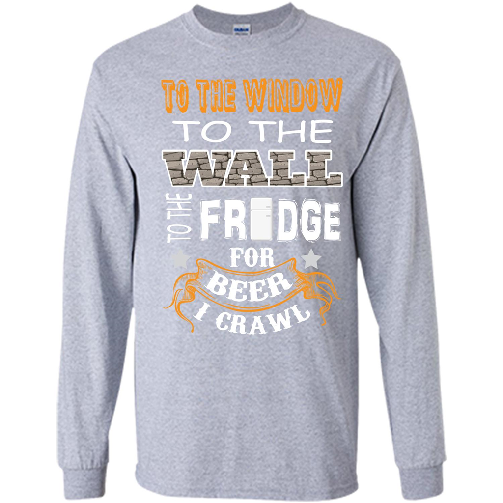 Beer T-shirt To The Window To The Wall To The Fridge For Beer I Crawl Sport Grey