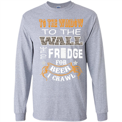 Beer T-shirt To The Window To The Wall To The Fridge For Beer I Crawl Sport Grey