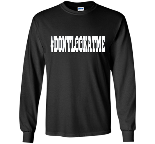 Don't Look At Me shirt shirt Black