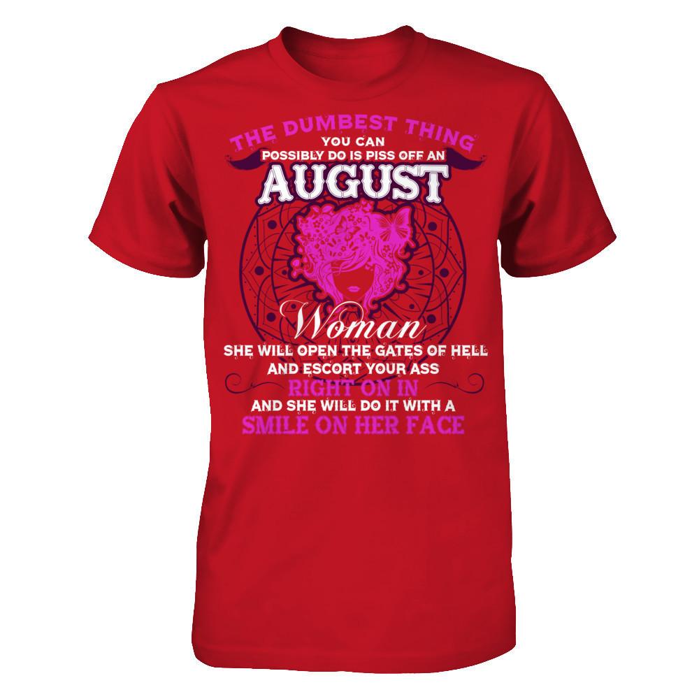 The Dumbest Thing You Can Possibly Do Is Piss Off An August Woman T-shirt Gildan - Short Sleeve Tee Red