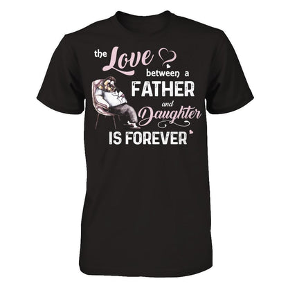 Fathers Day T-shirt The Love Between A Father And Daughter Is Forever Gildan - Short Sleeve Tee Black