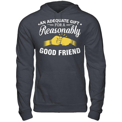 An Adequate Gift For A Reasonably Good Friend T-shirt Gildan - Pullover Hoodie Dark Heather