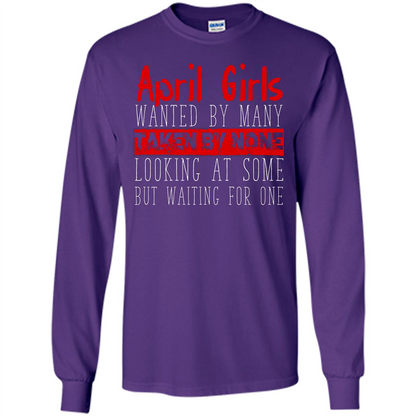 April Girls Wanted By Many Taken By None Looking At Some T-shirt