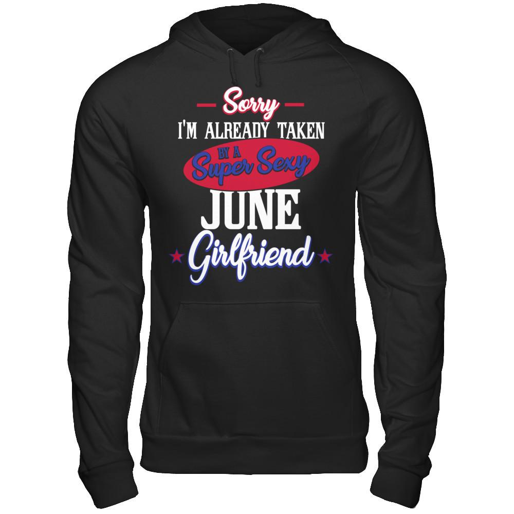 Sorry I'm Already Taken By A Super Sexy June Girlfriend Gildan - Pullover Hoodie Black