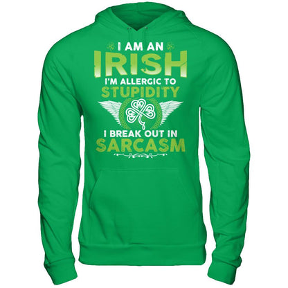 I'm An Irish - I'm Allergic To Stupidity. I Break Out In Sarcasm T-shirt Gildan - Pullover Hoodie Irish Green