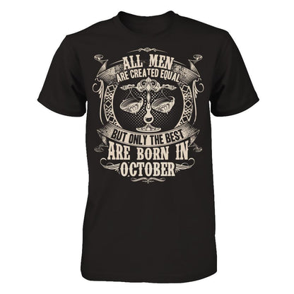 All Men Are Created Equal, But Only The Best Are Born In October T-shirt Gildan - Short Sleeve Tee Black