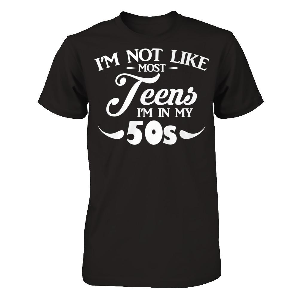I'm Not Like Most Teens I'm In My 50s T-shirt Next Level - Unisex Fitted Tee Black