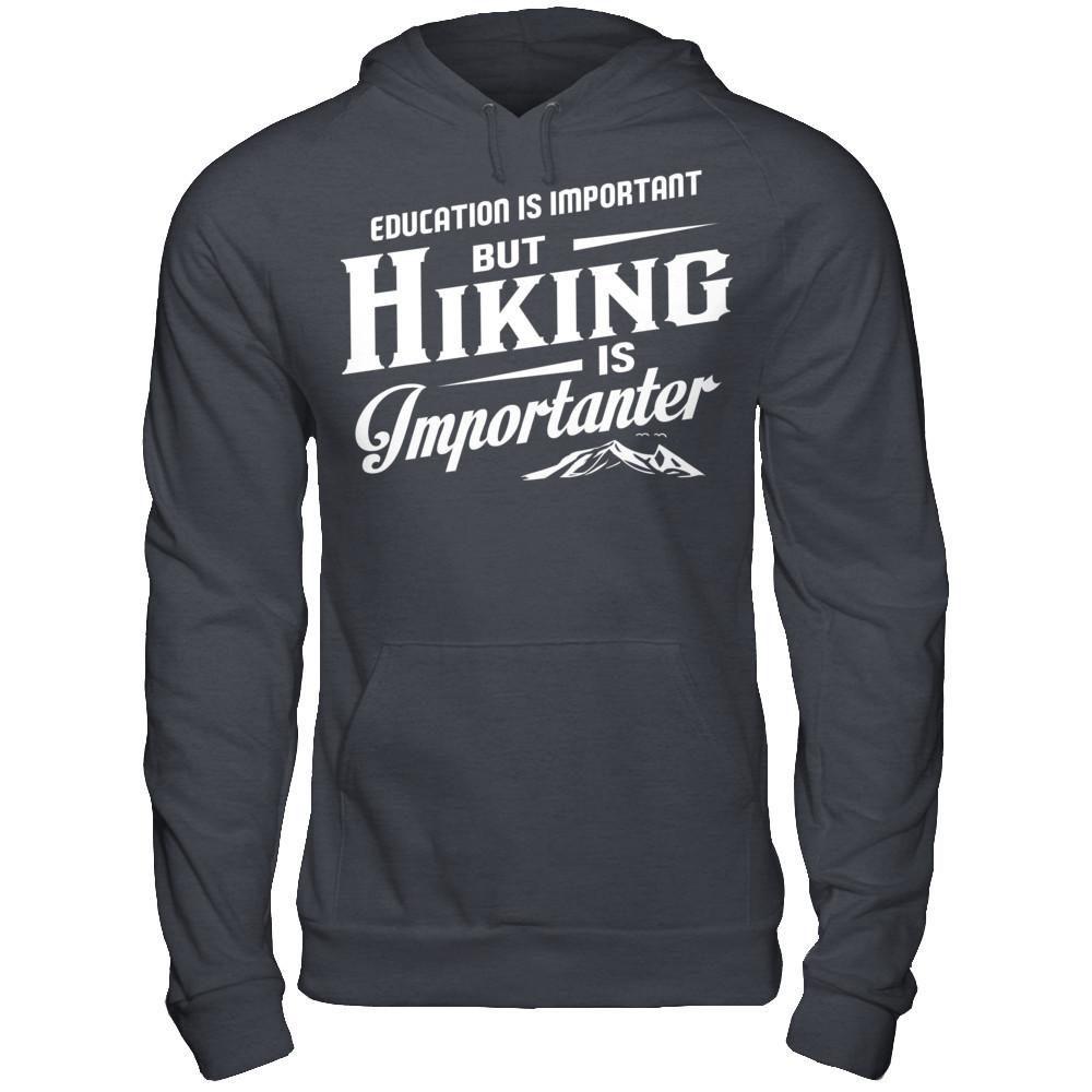 Education Is Important But Hiking Is Importanter T-shirt Gildan - Pullover Hoodie Dark Heather
