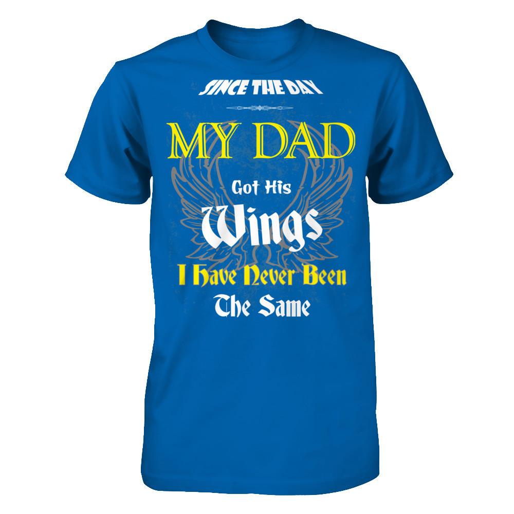 Since The Day My Dad Got His Wings. I Have Never Been The Same T-shirt Gildan - Short Sleeve Tee Royal