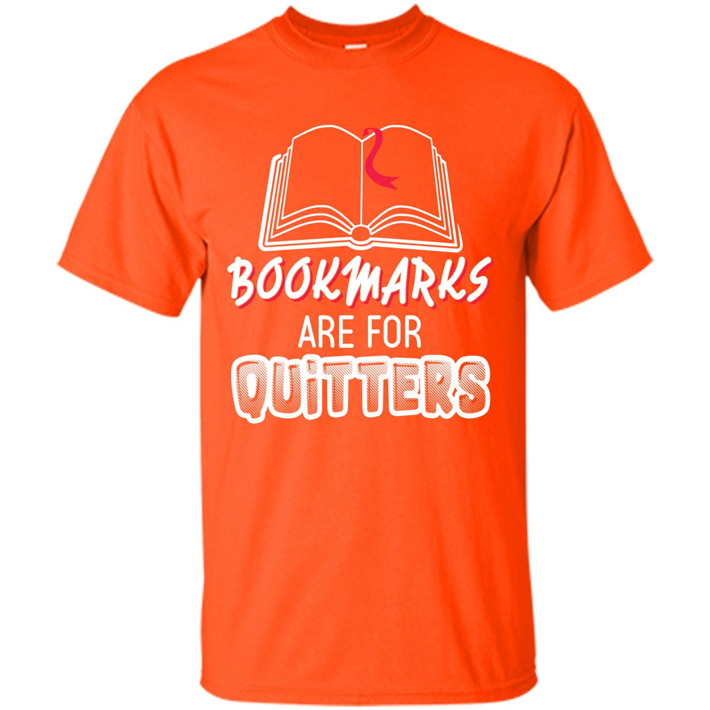 Book Reader T-shirt Bookmarks Are For Quitters T-shirt Orange