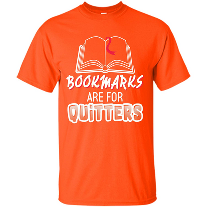 Book Reader T-shirt Bookmarks Are For Quitters T-shirt Orange